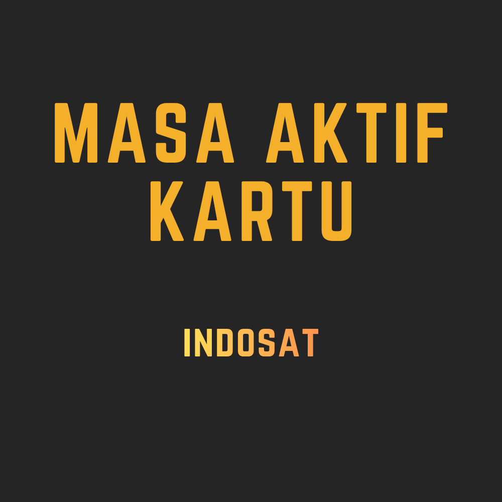 Masa Aktif Kartu Indosat 30 90 180 360 Hari