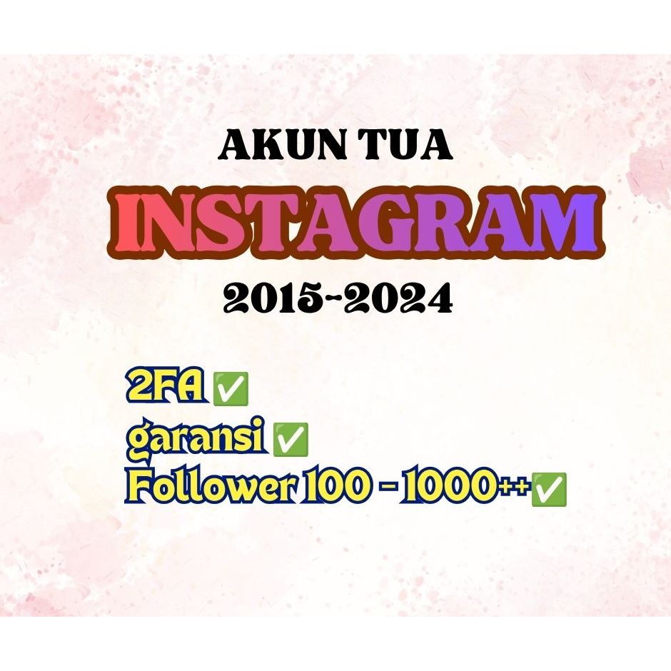 Akun IG tua 2015-2024 berfollower 1000++