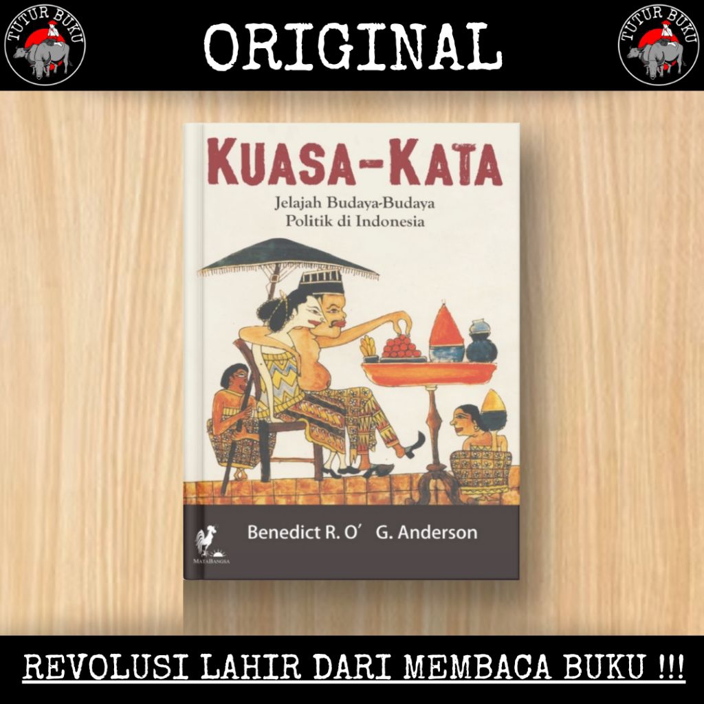 Kuasa Kata - Jelajah Budaya Budaya Politik di Indonesia - Benedict R OG Anderson