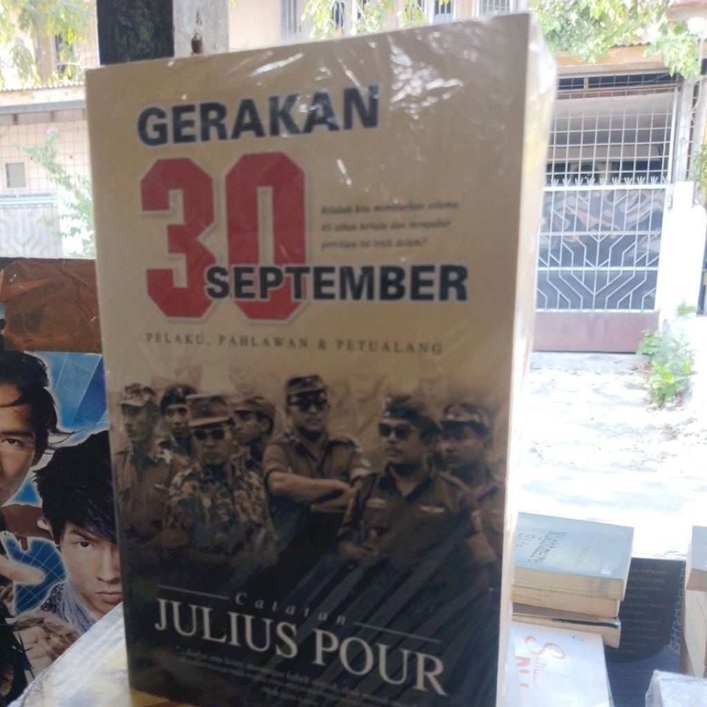 GERAKAN 30 SEPTEMBER PELAKU, PAHLAWAN & PETUALANG JULIUS POUR