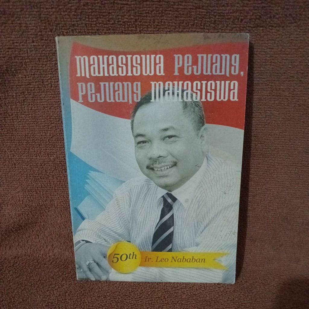 BUKU MAHASISWA PEJUANG, PEJUANG MAHASISWA 50 TAHUN - IR.LEO NABABAN