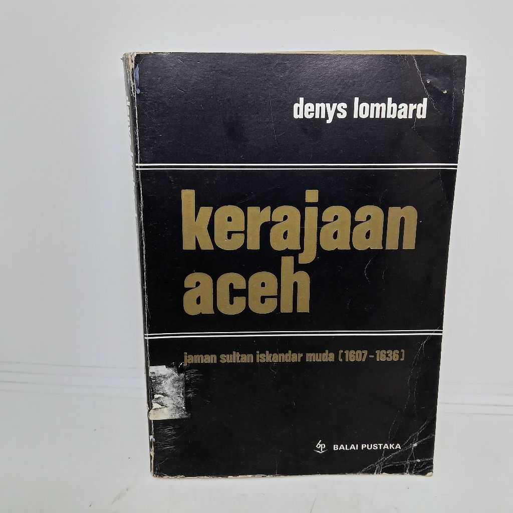Denys Lombard - Kerajaan Aceh Jaman Saitan Iskander Muda 1607-1636