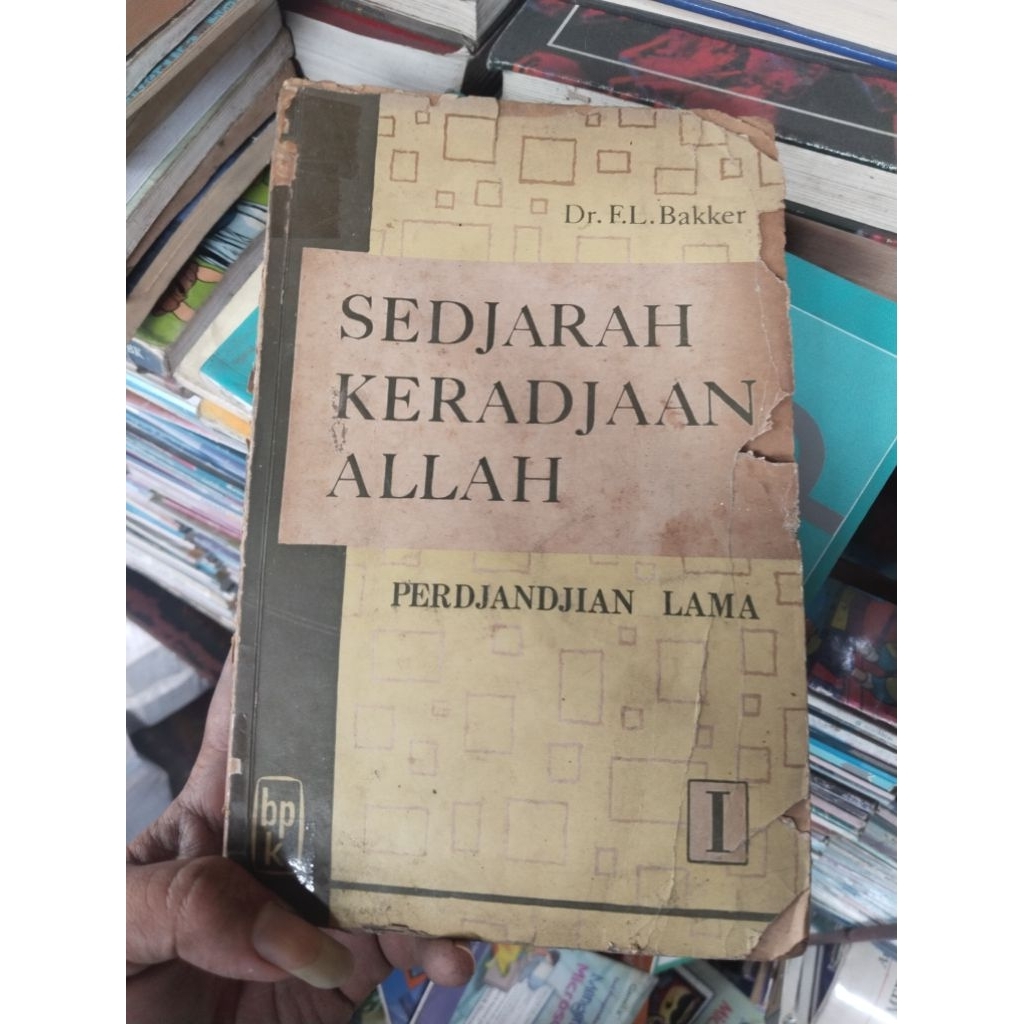 buku Sedjarah Keradjaan Allah: Perdjandjian Lama I karya Dr. F.L. Bakker