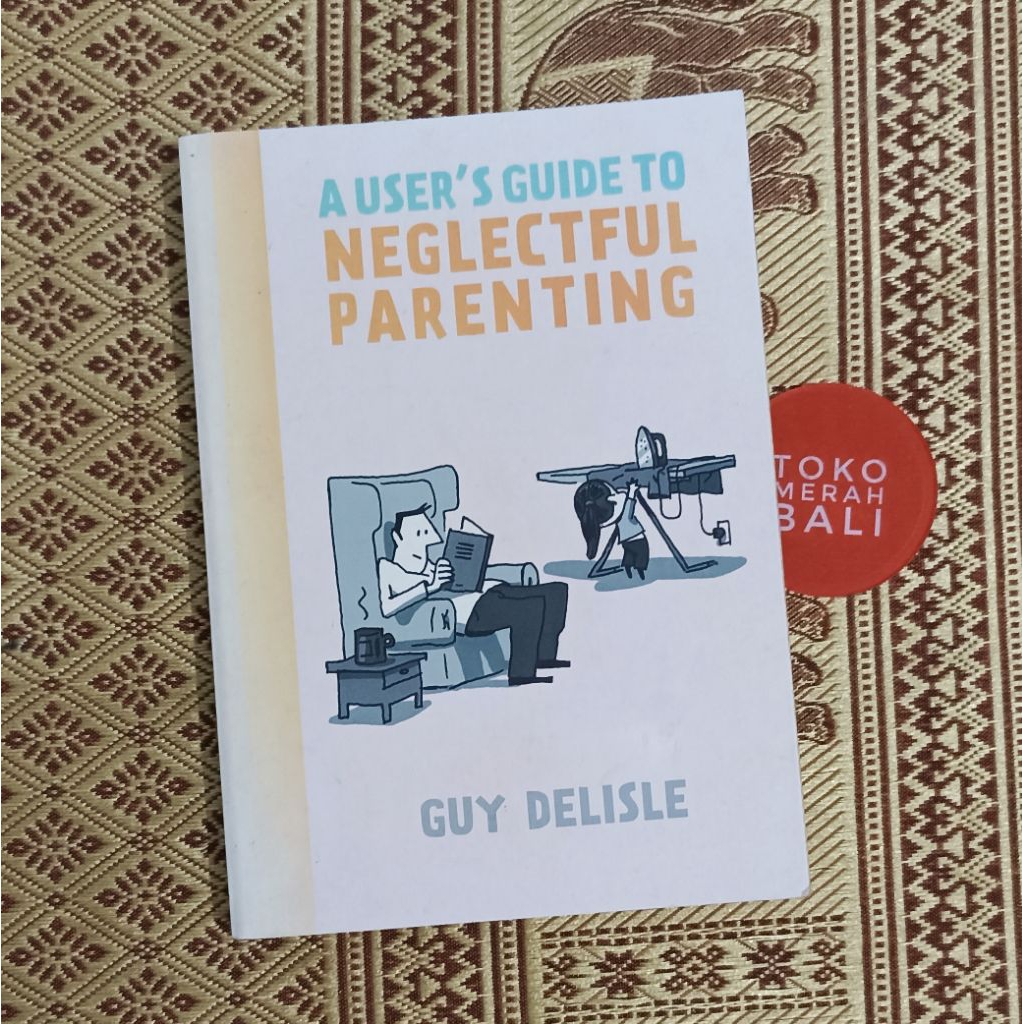 Buku Guy Delisle A User's Guide to Neglectful Parenting graphic novel tentang humor dan fatherhood