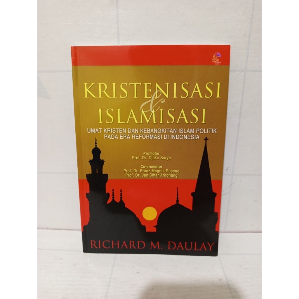 Buku Kristenisasi & Islamisasi: Umat Kristen dan Kebangkitan Islam Politik pada Era Reformasi di Ind