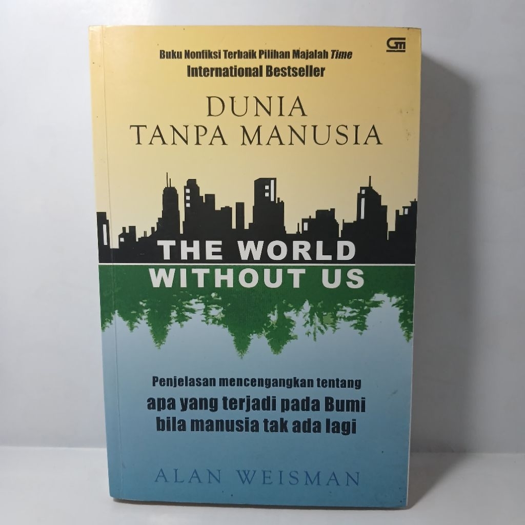 THE WORLD WITHOUT US - DUNIA TANPA MANUSIA Alan Weisman