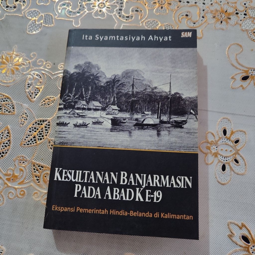 Kesultanan Banjarmasin pada Abad ke-19 Ekspansi Pemerintah Hindia Belanda di Kalimantan Buku Ita Sya