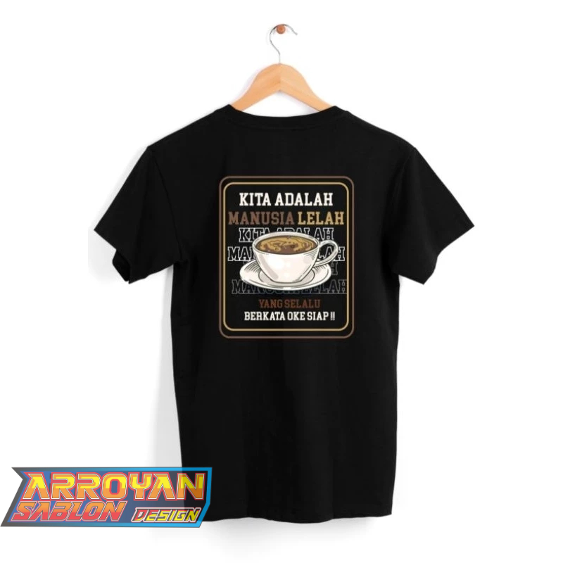 kaos kata kata KITA ADALAH MANUSIA LELAH YANG SELALU BERKATA SIAP {MODEL DISTRO PREMIUM)