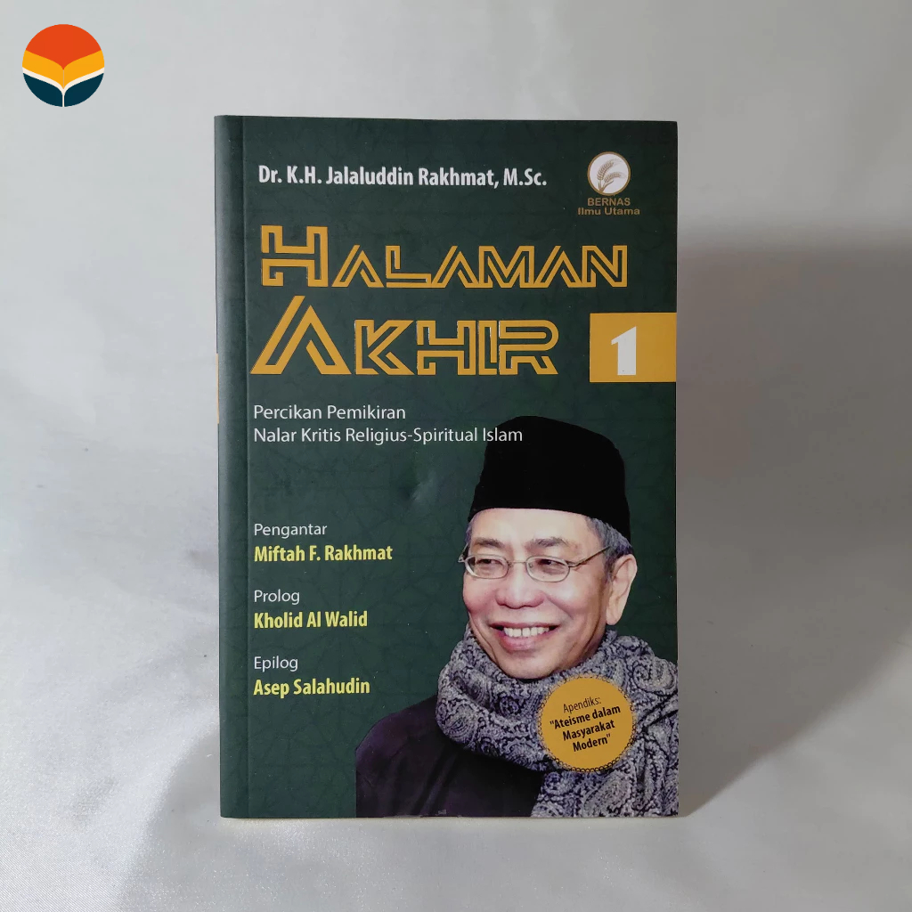 Halaman Akhir 1: Percikan Pemikiran Nalar Kritis Religiu-Spiritual Islam - Dr. K. H. Jalaluddin Rakh