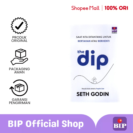 BIP - Buku The Dip: Saat Kita Ditantang Untuk Bertahan Atau Berhenti