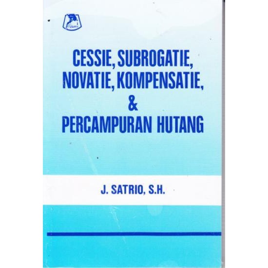 

PROMO BUKU CESSIE, SUBROGATIE, NOVATIE, KOMPENSATIE, DAN PERCAMPURAN HUTANG READY