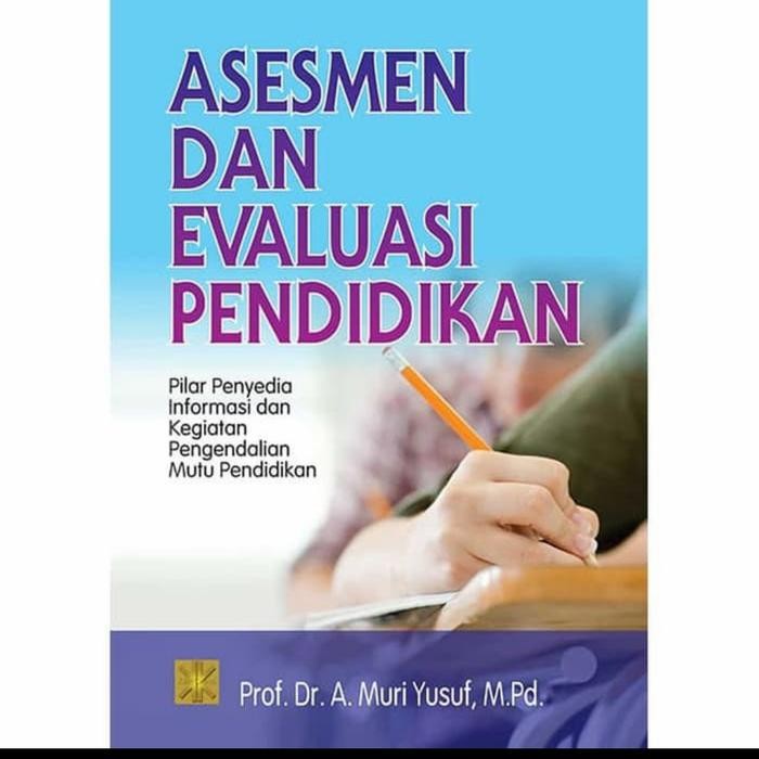 

Ready Buku Asesmen Dan Evaluasi Pendidikan. by Prof. Dr. A. Muri Yusuf