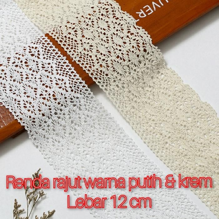 per meter,renda rajut warna putih dan krem lebar 12 cm *