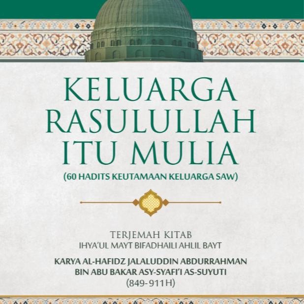 

TERLARIS Keluarga Rasulullah itu Mulia terjemah kitab Ihyaul Mayt fadhoil ahlul READY STOCK