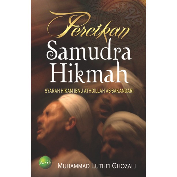 Percikan Samudra Hikmah: Syarah Hikam Ibnu Atho'illah As-Sakandari