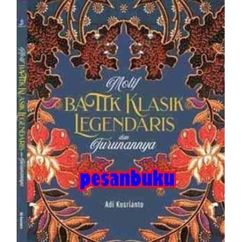 

SALE !!! BUKU MOTIF BATIK KLASIK LEGENDARIS DAN TURUNANNYA - ADI KUSRIANTO READYY