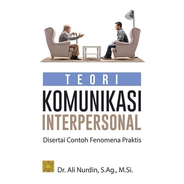 

TEORI KOMUNIKASI INTERPERSONAL DISERTAI CONTOH FENOMENA PRAKTIS