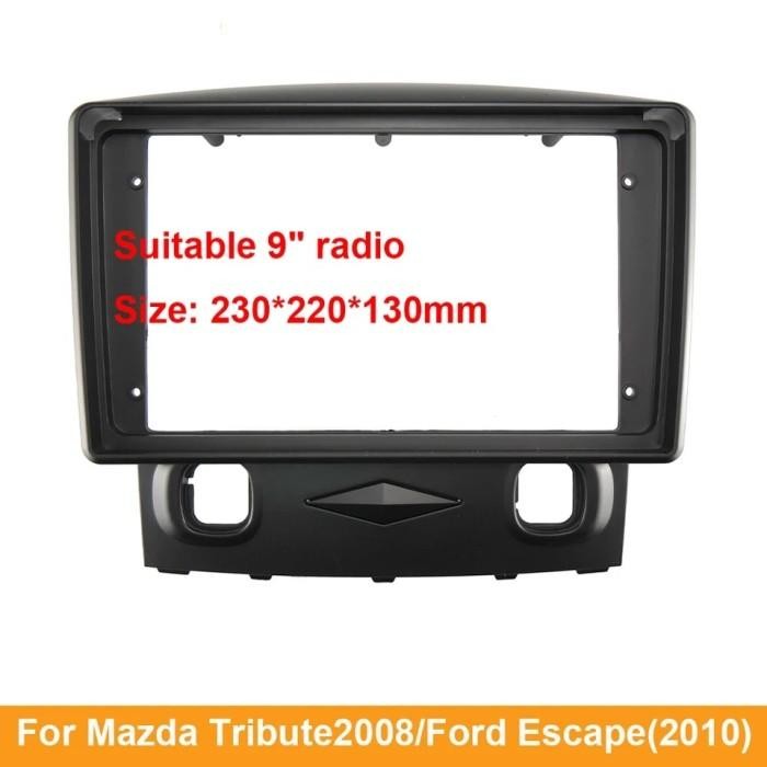 Frame Mazda Tribute Ford Escape 2006-2008 Untuk Headunit Android 9 inch
