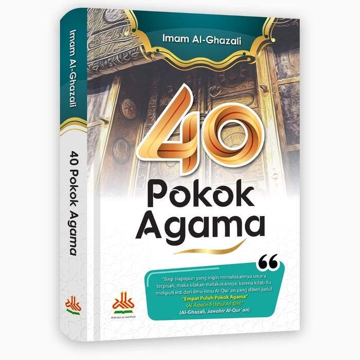 

Buku 40 Pokok Agama Imam Al Ghazali, Terbitan Pustaka Al Kautsar
