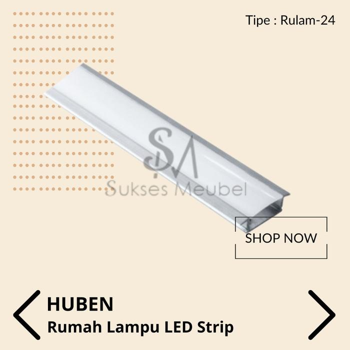 AQIBSAZA RULAM-24 HUBEN (INSTANT) / RUMAH LAMPU LED STRIP HUBEN RULAM - 24