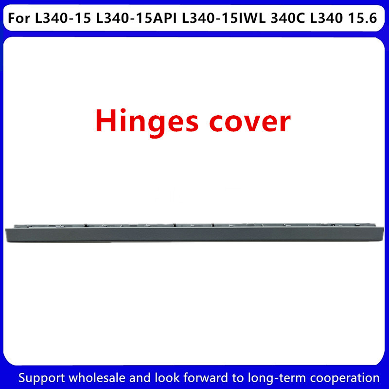New For Lenovo L340-15 L340-15API L340-15IWL 340C L340 15.6" Hinges Cover