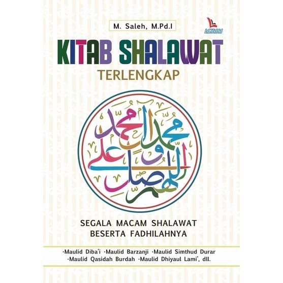 

TERLARIS Kitab Shalawat Terlengkap; Segala Macam Shalawat Berserta Fadhilahnya - M. Saleh, M.Pd.I. -