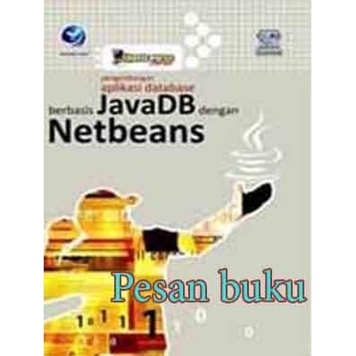 

Buku Shortcourse Series Pengembangan Aplikasi Database Berbasis JavaDB