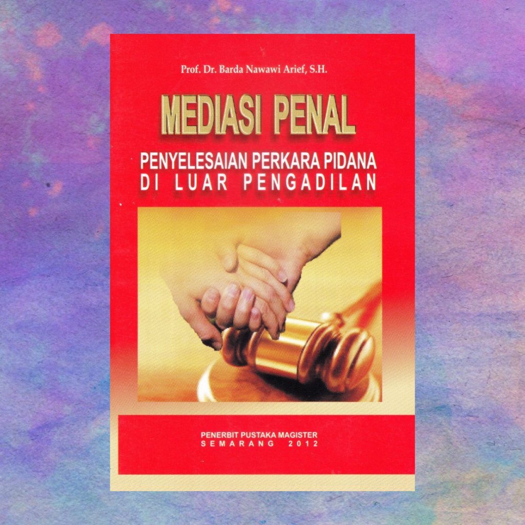Mediasi Penal sebagai Alternatif Penyelesaian Perkara Pidana - Barda Nawawi Arief