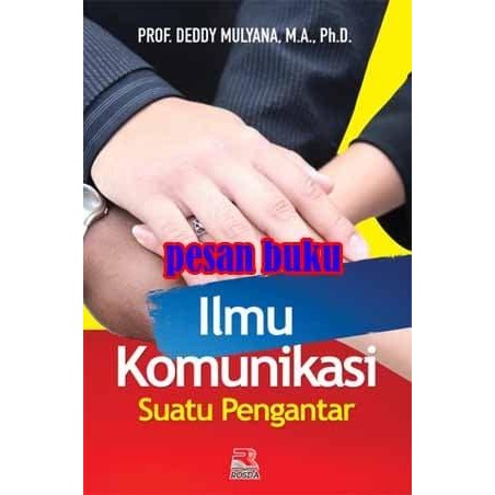 

Buku Ilmu Komunikasi Suatu Pengantar - Deddy Mulyana
