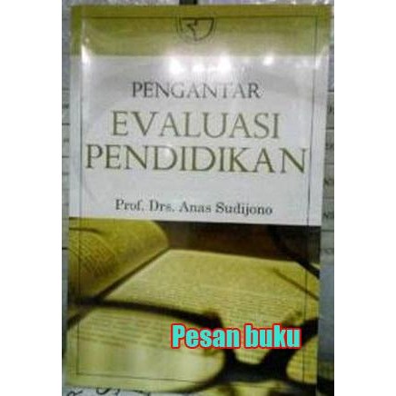 

Ready Buku Pengantar Evaluasi Pendidikan Pengarang Prof. Drs. Anas Sudijono
