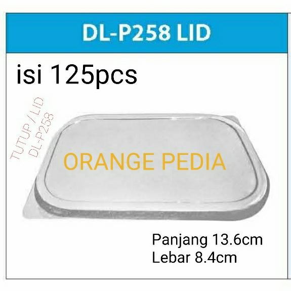 TUTUP WADAH ALUMINIUM FOIL PANJANG DL-P258 LID - FOOD - (125PCS)