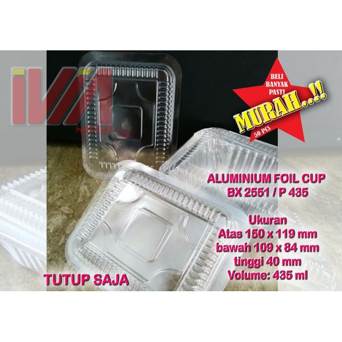 BX 2551 / P 435 Cup Alumunium Foil Kotak TUTUP MIKA Saja