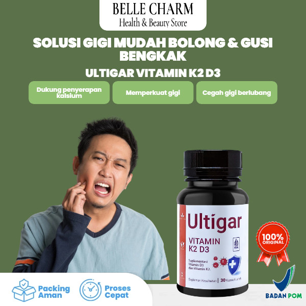 Menjaga kesehatan gigi dan gusi dengan Ultigar Vitamin K2 D3 yang membantu penyerapan kalsium secara