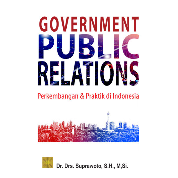 Government Public Relations Perkembangan dan Praktik di Indonesia