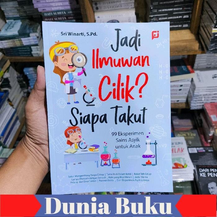 Buku Jadi ilmuwan cilik? Siapa takut - 99 eksperimen sains asyik untuk anak *