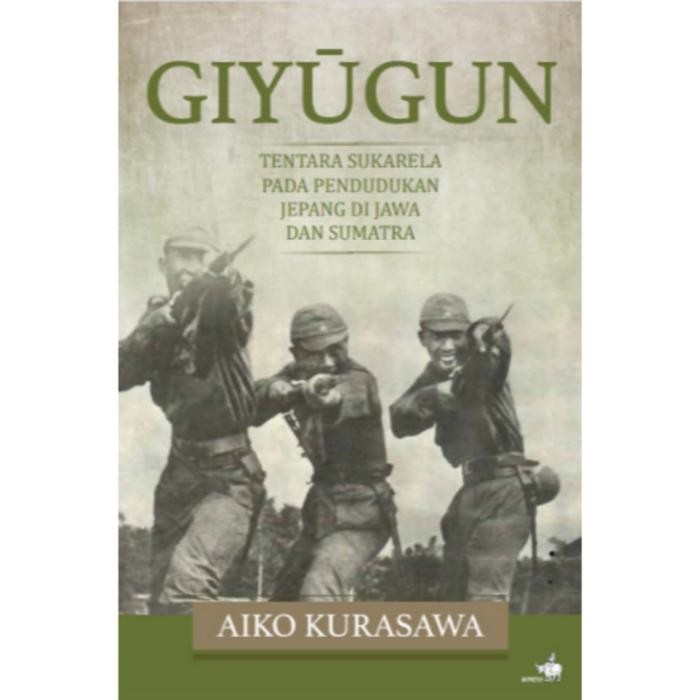

SALE !!! BUKU GIYUGUN TENTARA SUKARELA PADA PENDUDUKAN JEPANG DI JAWA DAN SUMATRA BY AIKO KURASAWA
