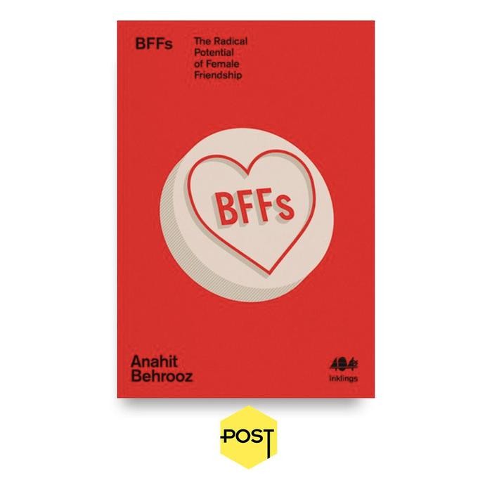 

SALE !!! BFFS: THE RADICAL POTENTIAL OF FEMALE FRIENDSHIP - ANAHIT BEHROOZ READYY