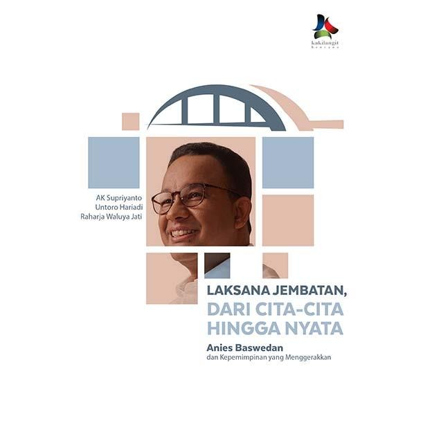 

SALE !!! BUKU LAKSANA JEMBATAN, DARI CITA-CITA HINGGA NYATA: ANIES BASWEDAN DAN READYY