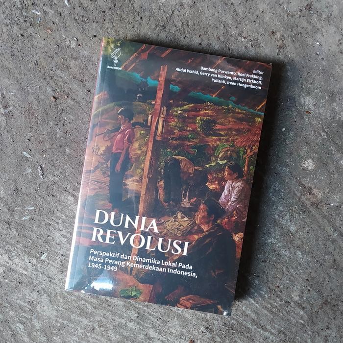 BUKU DUNIA REVOLUSI - SEJARAH PERANG KEMERDEKAAN INDONESIA 1945-1949