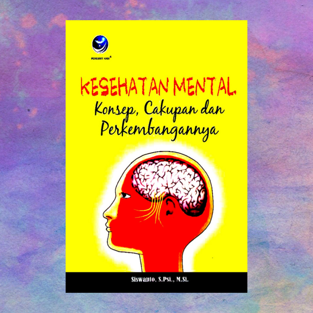 Kesehatan Mental Konsep Cakupan Dan Perkembangannya - Siswanto