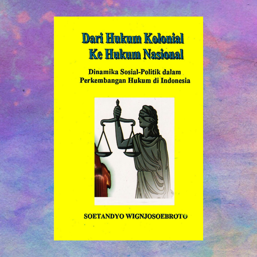 Dari Hukum Kolonial Ke Hukum Nasional - Soetandyo W
