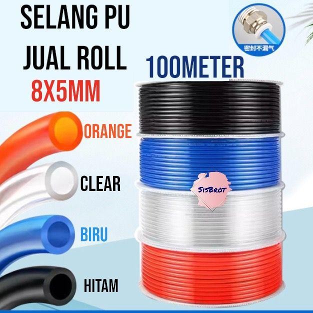 SELANG PU 8MMX5MM/SELANG PU 8MMX5MM/SELANG PU 8MM PER ROLL/SELANG PU PER ROLL