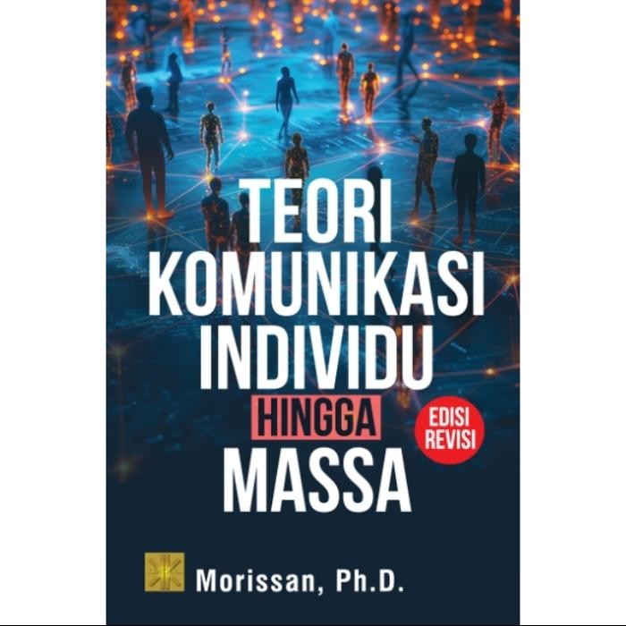 

BUKU TEORI KOMUNIKASI Individu Hingga Masa. MORISSAN. prenada