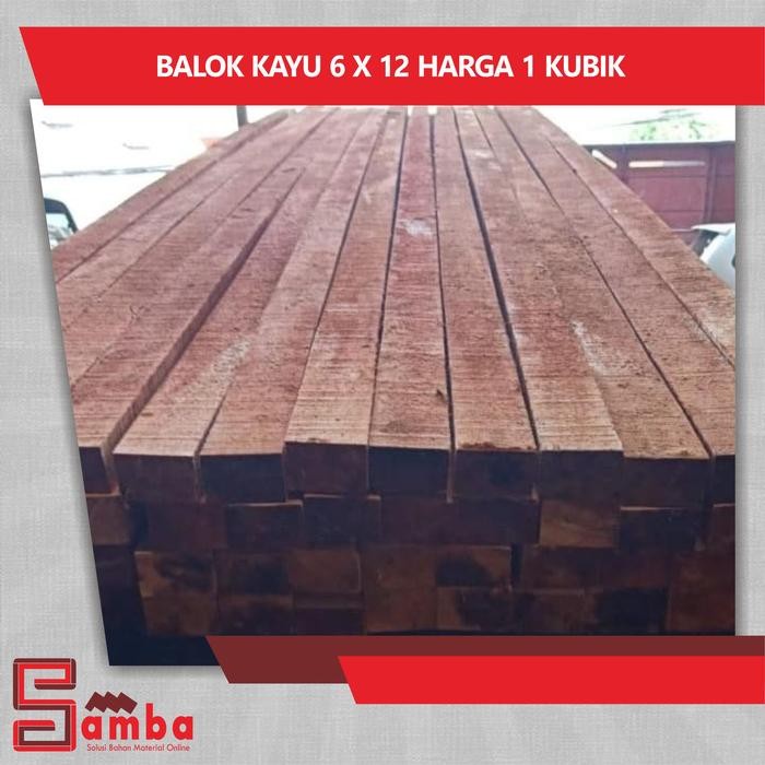 BALOK KAYU 6 X 12 1 KUBIK *