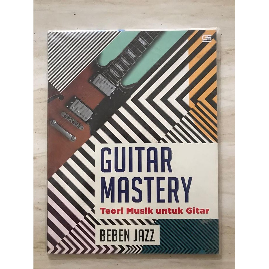 Buku Guitar Mastery (Teori Musik Untuk Gitar) By Beben Jazz