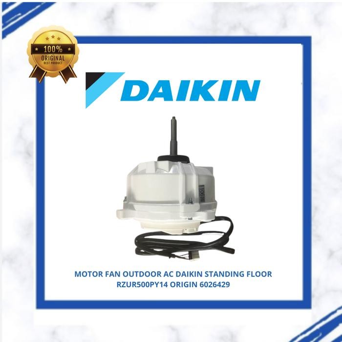 MOTOR FAN OUTDOOR AC DAIKIN STANDING FLOOR RZUR500PY14 ORIGIN 6026429