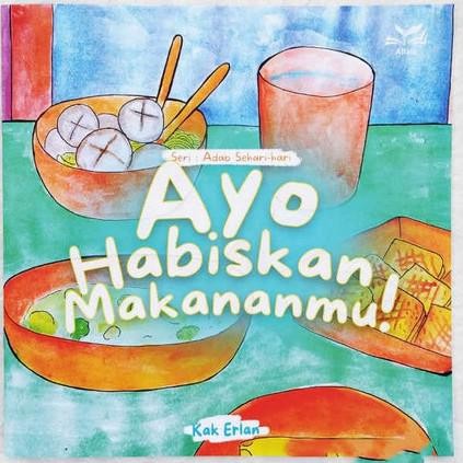 

Ayo Habiskan Makananmu - Buku Anak Islam - Kak Erlan