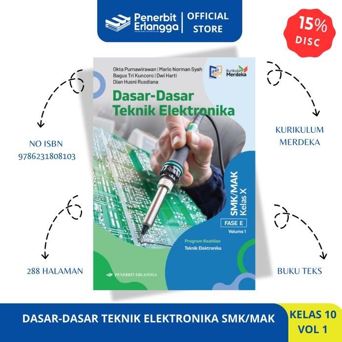 

DASAR-DASAR TEKNIK ELEKTRONIKA SMK/MAK KELAS 10 VOL 1 KURIKULUM MERDEKA ERLANGGA