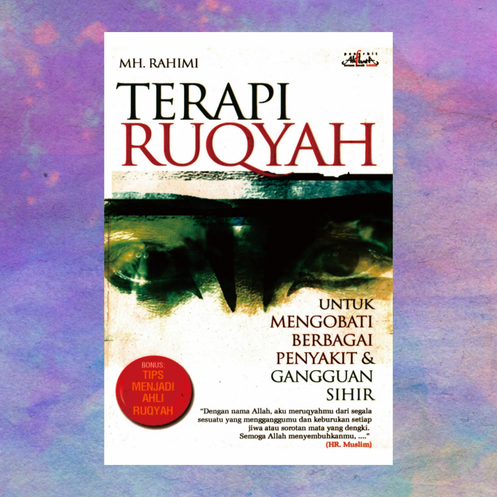 Terapi Ruqyah Untuk Mengobati Berbagai Penyakit Dan Gangguan Sihir - MH Rahimi