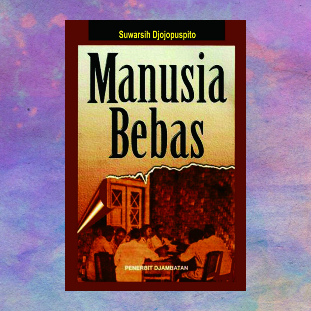 Manusia Bebas - Suwarsih Djojopuspito